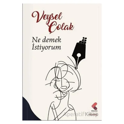 Ne Demek İstiyorum - Veysel Çolak - Klaros Yayınları
