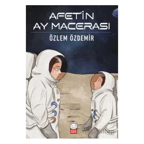 Afet’in Ay Macerası - Özlem Özdemir - Kırmızı Kedi Çocuk