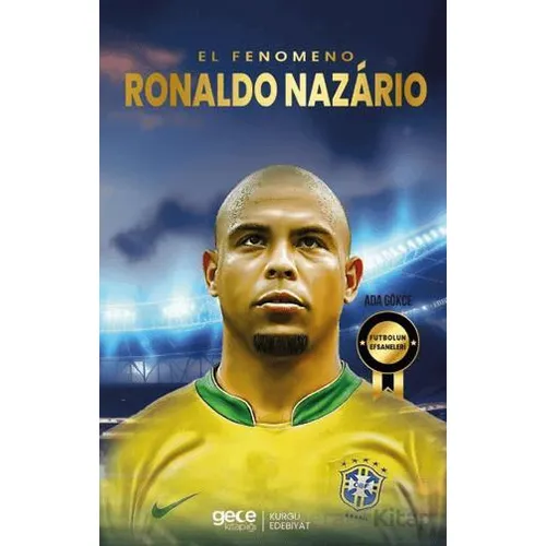 Ronaldo Nazario - El Fenomeno - Ada Gökce - Gece Kitaplığı