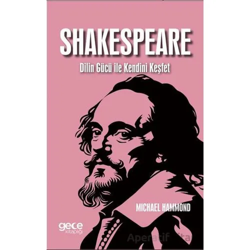 Shakespeare Dilin Gücü ile Kendini Keşfet - Michael Hammond - Gece Kitaplığı