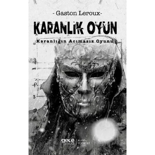 Karanlık Oyun Karanlığın Acımasız Oyunu - Gaston Leroux - Gece Kitaplığı