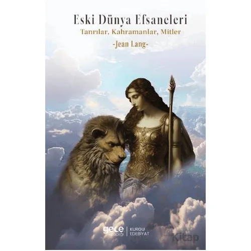 Eski Dünya Efsaneleri Tanrılar, Kahramanlar, Mitler - Jean Lang - Gece Kitaplığı