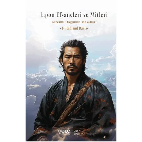 Japon Efsaneleri ve Mitleri: Gizemli Doğunun Masalları - F. Hadland Davis - Gece Kitaplığı