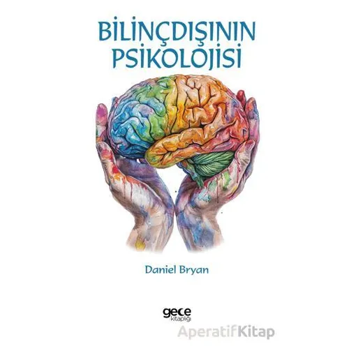 Bilinçdışının Psikolojisi - Daniel Bryan - Gece Kitaplığı