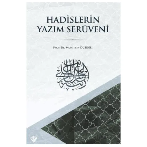 Hadislerin Yazım Serüveni - Muhittin Düzenli - Türkiye Diyanet Vakfı Yayınları