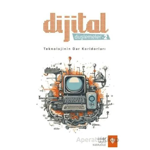 Dijital Düşlemeler -2 Teknolojinin Dar Koridorları