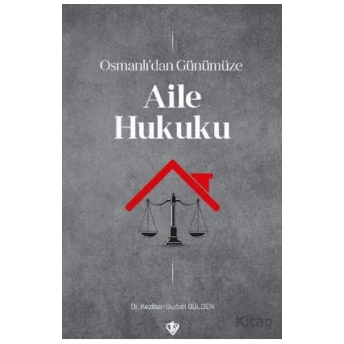 Osmanlı’dan Günümüze Aile Hukuku - Keziban Gurbet Gülden - Türkiye Diyanet Vakfı Yayınları