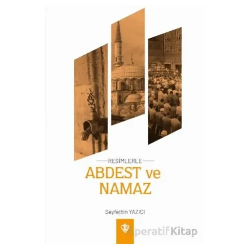 Resimlerle Abdest ve Namaz Orta Boy - Seyfettin Yazıcı - Türkiye Diyanet Vakfı Yayınları