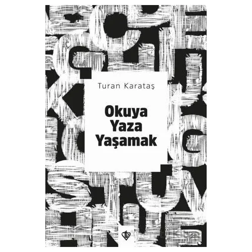 Okuya Yaza Yaşamak - Turan Karataş - Türkiye Diyanet Vakfı Yayınları