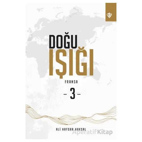 Doğu Işığı 3 - Fransa - Ali Haydar Haksal - Türkiye Diyanet Vakfı Yayınları