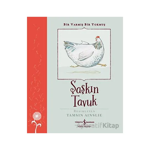 Şaşkın Tavuk - Bir Varmış Bir Yokmuş - Kolektif - İş Bankası Kültür Yayınları