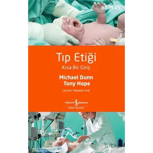 Tıp Etiği - Kısa Bir Giriş - Michael Dunn - İş Bankası Kültür Yayınları