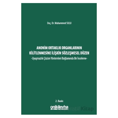 Anonim Ortaklık Organlarının Kilitlenmesine İlişkin Sözleşmesel Düzen -Uyuşmazlık Çözüm Yöntemleri B