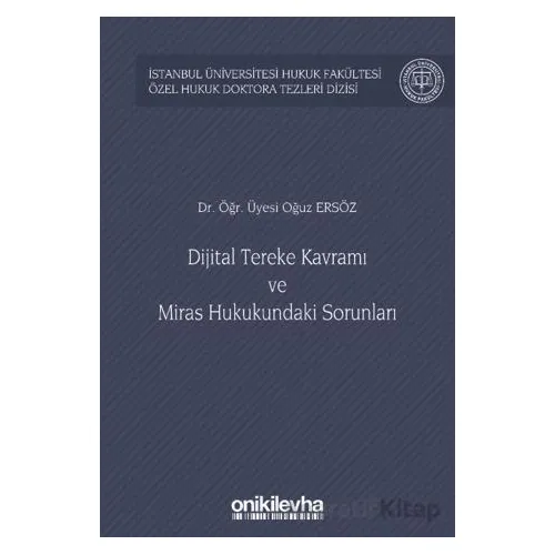 Dijital Tereke Kavramı ve Miras Hukukundaki Sorunları - Oğuz Ersöz - On İki Levha Yayınları