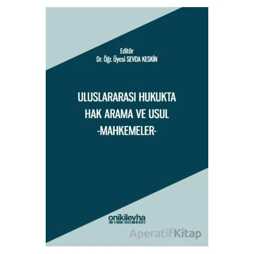 Uluslararası Hukukta Hak Arama ve Usul -Mahkemeler- - Sevda Keskin - On İki Levha Yayınları