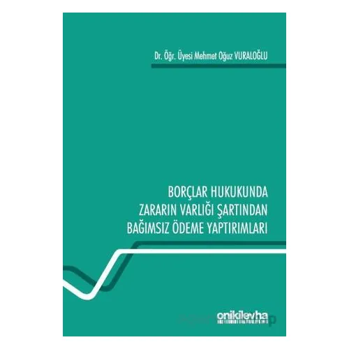 Borçlar Hukukunda Zararın Varlığı Şartından Bağımsız Ödeme Yaptırımları