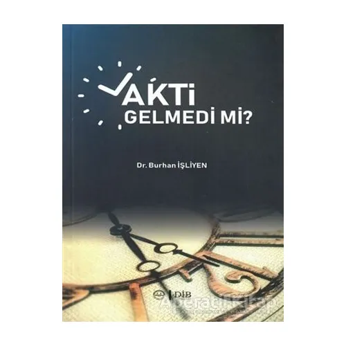 Vakti Gelmedi mi? - Burhan İşliyen - Diyanet İşleri Başkanlığı