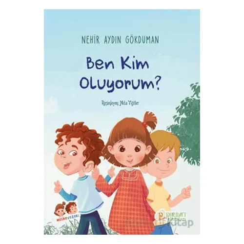Ben Kim Oluyorum? - Nehir Aydın Gökduman - Pırıltı Kitapları - Erkam
