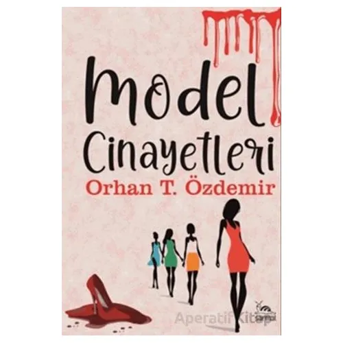 Model Cinayetleri - Orhan T. Özdemir - Sarmal Kitabevi