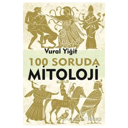 100 Soruda Mitoloji - Vural Yiğit - Sarmal Kitabevi