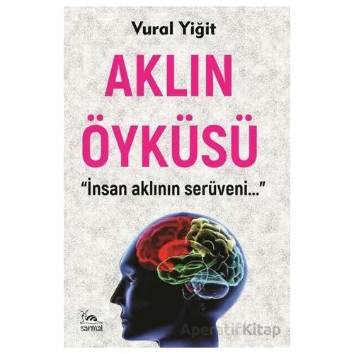 Aklın Öyküsü - Vural Yiğit - Sarmal Kitabevi