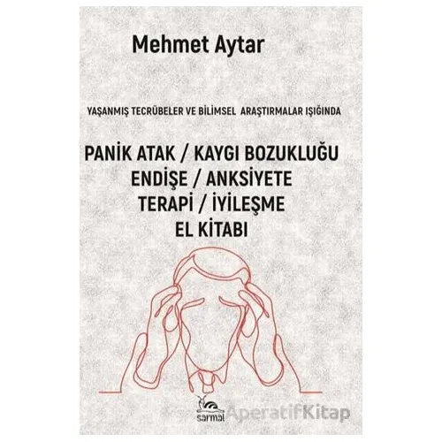 Panik Atak / Kaygı Bozukluğu - Mehmet Aytar - Sarmal Kitabevi