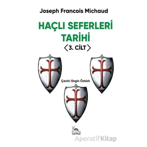 Haçlı Seferleri Tarihi 3. Cilt - Joseph Francois Michaud - Sarmal Kitabevi