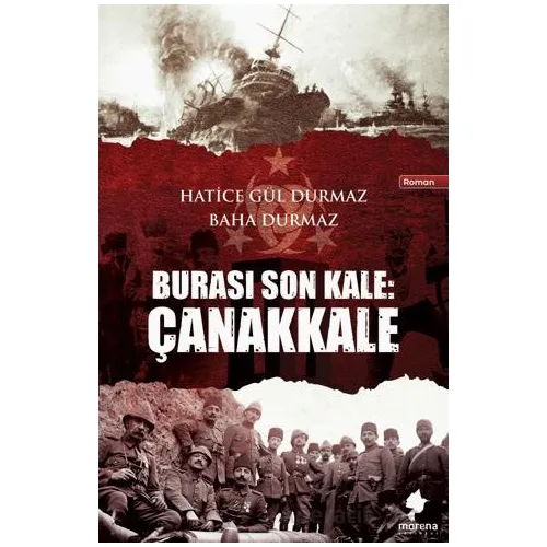 Burası Son Kale: Çanakkale - Baha Durmaz - Morena Yayınevi
