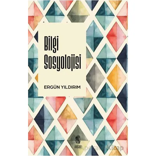 Bilgi Sosyolojisi - Ergün Yıldırım - İnsan Yayınları