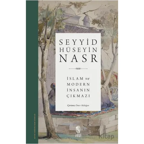 İslam ve Modern İnsanın Çıkmazı - Seyyid Hüseyin Nasr - İnsan Yayınları