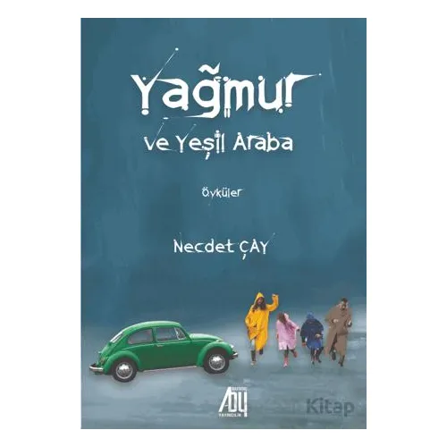 Yağmur ve Yeşil Araba - Necdet Çay - Baygenç Yayıncılık
