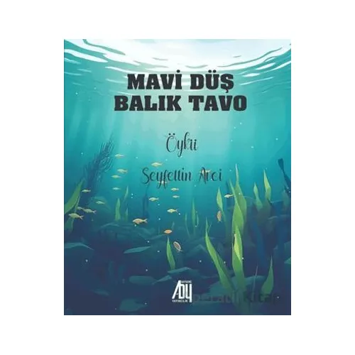Mavi Düş Balık Tavo - Seyfettin Avci - Baygenç Yayıncılık