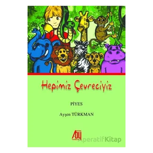 Hepimiz Çevreciyiz - Ayşen Türkman - Baygenç Yayıncılık
