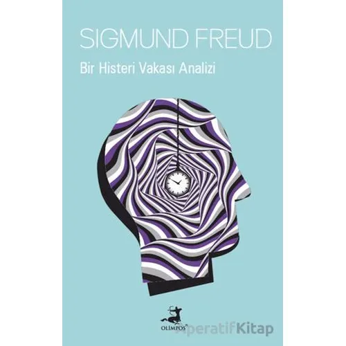 Bir Histeri Vakası Analizi - Sigmund Freud - Olimpos Yayınları