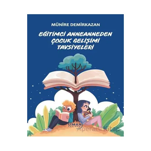 Eğitimci Anneanneden Çocuk Gelişimi Tavsiyeleri - Münire Demirkazan - Liman Yayınevi