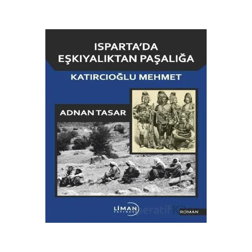 Ispartada Eşkiyalıktan Paşalığa Katırcıoğlu Mehmet - Adnan Tasar - Liman Yayınevi