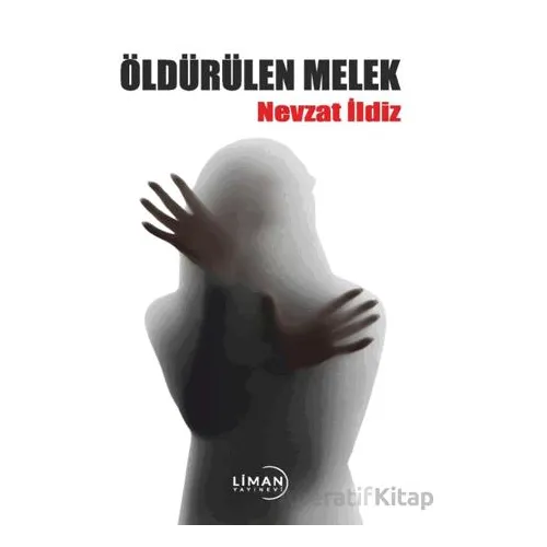 Öldürülen Melek - Nevzat İldiz - Liman Yayınevi