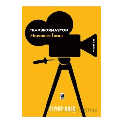 Transformasyon Sinema ve İnsan - Zeynep Kılıç - Çıra Yayınları