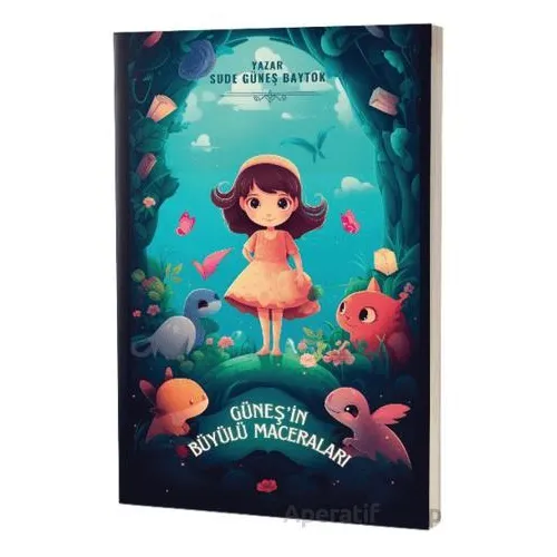 Güneş’in Büyülü Maceraları - Sude Güneş Baytok - Mirhan Kitap