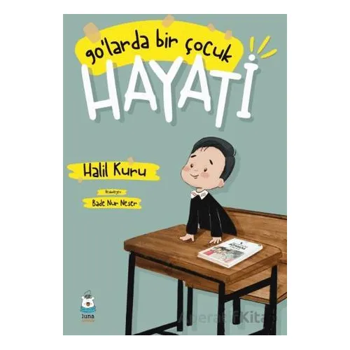 90’larda Bir Çocuk: Hayati - Halil Kuru - Luna Çocuk Yayınları