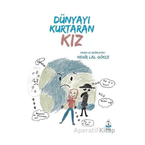 Dünyayı Kurtaran Kız - Nehir Lal Gökçe - Luna Çocuk Yayınları