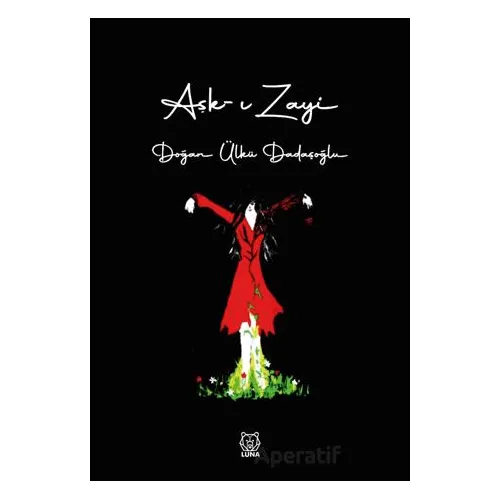 Aşk-ı Zayi - Doğan Ülkü Dadaşoğlu - Luna Yayınları