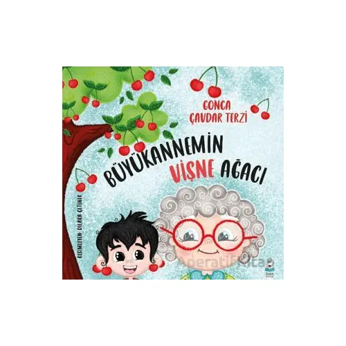 Büyükannemin Vişne Ağacı - Gonca Çavdar Terzi - Luna Çocuk Yayınları