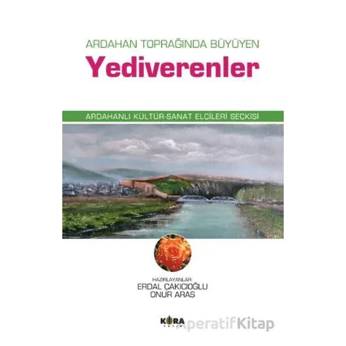 Ardahan Toprağında Büyüyen Yediverenler - Onur Aras - Kora Yayın