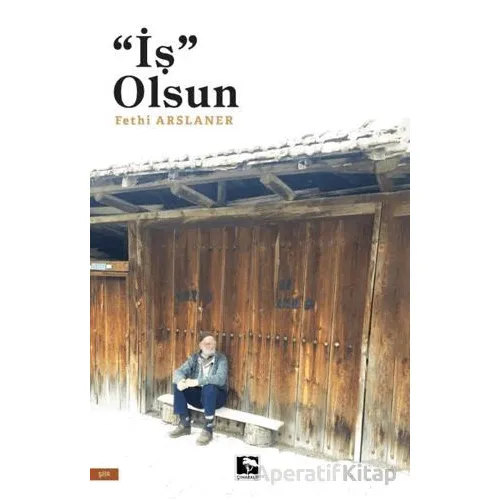 İş Olsun - Fethi Arslaner - Çınaraltı Yayınları