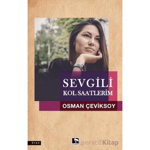 Sevgili Kol Saatlerim - Osman Çeviksoy - Çınaraltı Yayınları