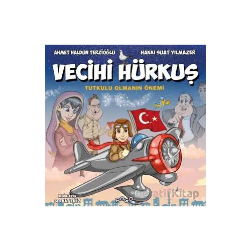 Vecihi Hürkuş - Tutkulu Olmanın Önemi - Ahmet Haldun Terzioğlu - Pogo Çocuk