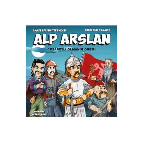 Alp Arslan - Cesaretli Olmanın Önemi - Ahmet Haldun Terzioğlu - Pogo Çocuk