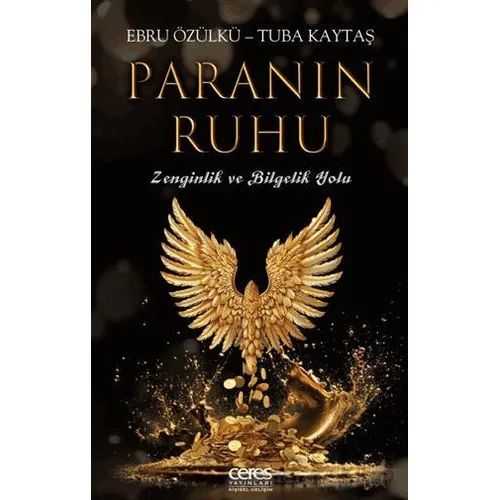 Paranın Ruhu - Zenginlik ve Bilgelik Yolu - Tuba Kaytaş - Ceres Yayınları