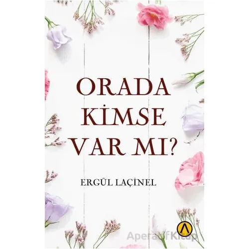 Orada Kimse Var mı? - Ergül Laçinel - Ares Yayınları